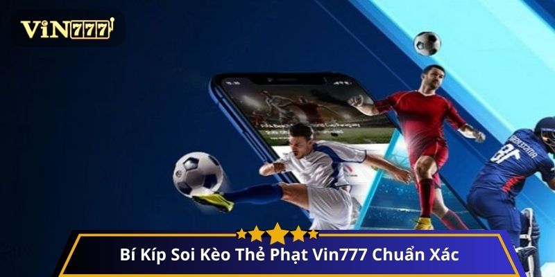 Bí Kíp Soi Kèo thẻ phạt Chuẩn Xác