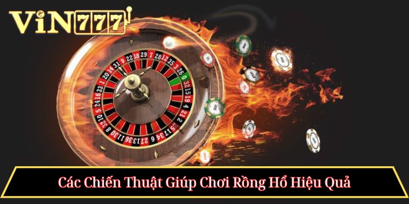 Các Chiến Giúp Thuật Chơi Rồng Hổ Hiệu Quả