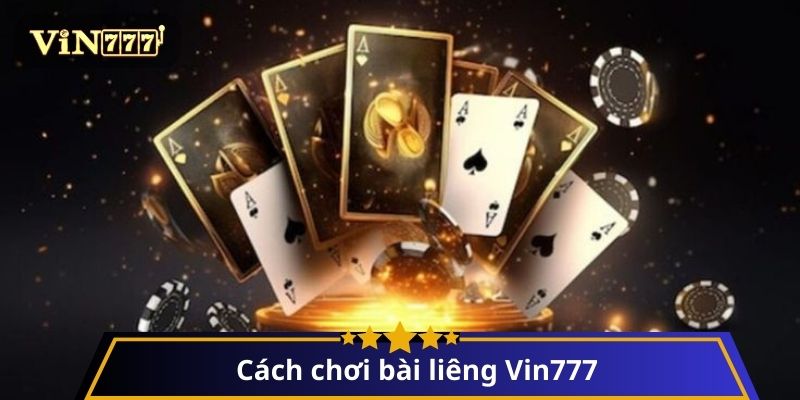 Cách chơi bài liêng Vin777