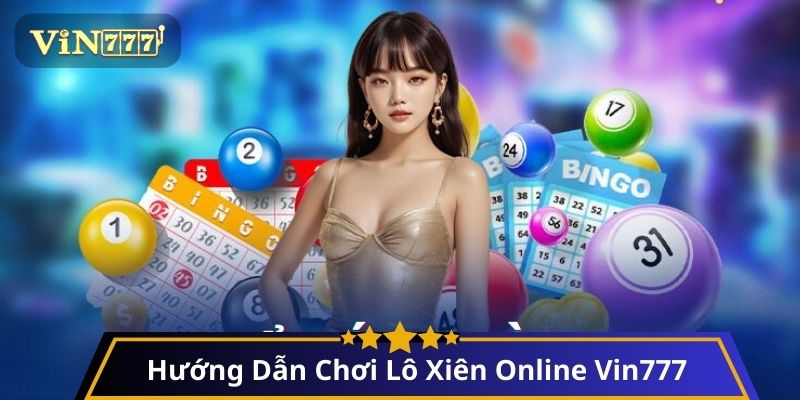 Hướng Dẫn Chơi Lô Xiên Online