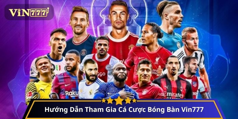 Hướng Dẫn Tham Gia Cá Cược Bóng Bàn Vin777
