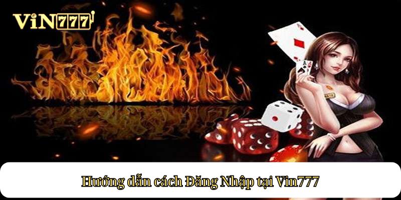 Hướng dẫn cách Đăng Nhập tại Vin777