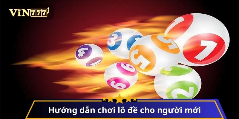 Hướng dẫn chơi lô đề cho người mới