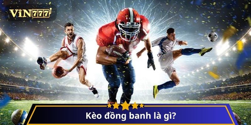 Kèo đồng banh là gì?