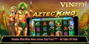 Khám Phá Kho Báu Aztec
