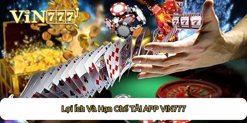 Lợi Ích Và Hạn Chế TẢI APP VIN777
