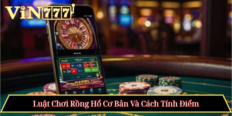 Luật Chơi Rồng Hổ Cơ Bản Và Cách Tính Điểm