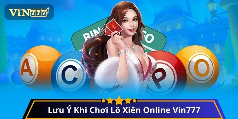 Lưu Ý Khi Chơi Lô Xiên Online