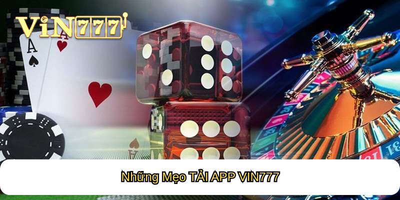 Những Mẹo TẢI APP VIN777